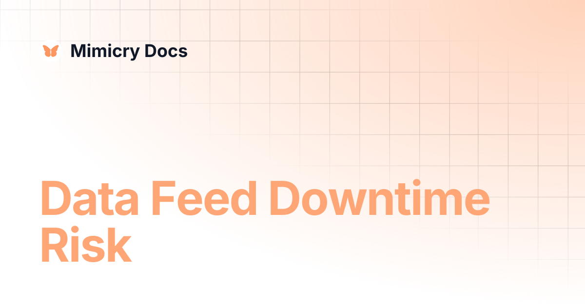 Data Feed Downtime Risk | Mimicry Docs